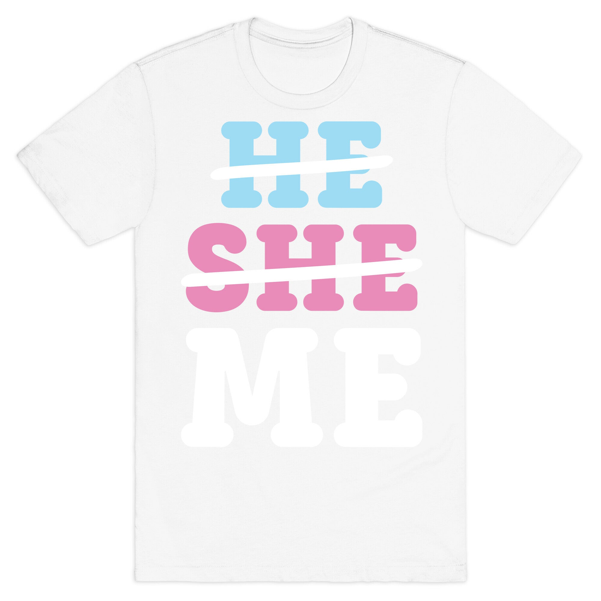 He She Me T-Shirt